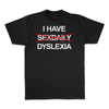 "I Have Dyslexia" Funny Slogan TShirt – Unisex Streetwear TShirt, Funny Graphic Tee by Dog Mom Hat