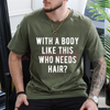 "With A Body Like This Who Needs Hair" T Shirt by Dog Mom Hat