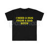 "I Need A Hug From A Bad Bitch" Funny Meme T-Shirt – Viral Sarcastic Graphic Tee, Premium 100% Cotton Humor Gift, Aesthetic Baddie Streetwear Top, Soft Lived-In Heavyweight Unisex Shirt, Made in USA
