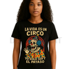 HAGBDH "La Vida Es Un Circo" Bold & Humorous T-Shirt by Dog Mom Hat