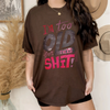 Women's "I'm Too Old for This Shit!" Graphic T-Shirt by Dog Mom Hat