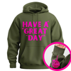 "Have a Great Day" Hoodie – Humorous Graphic Pullover, Bold Sarcastic Statement, Unisex Casual Wear by Dog Mom Hat