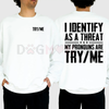 "I Identify as a Threat My Pronouns Are Try Me" Sweatshirt – Bold Statement Long Sleeve Printed Graphic, Casual Cotton Menswear Unisex Top by Dog Mom Hat
