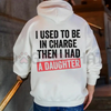 "I Used To Be In Charge" Girl Dad Hoodie by Dog Mom Hat