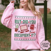 "But Did You Document It?" Ugly Christmas Sweatshirt by Dog Mom Hat
