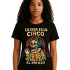 "La Vida Es Un Circo" T-Shirt - Funny Spanish Slogan Tee, Bold Humorous Quote, Unisex Latino Graphic