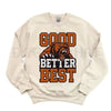 Good Better Best Print Sweatshirt: Bear Football Fans Vintage Pullover, Retro Mascot Game Day Crewneck, Unisex Sportswear Gift by Dog Mom Hat