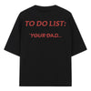 "To Do List: Your Dad" T-Shirt - Funny Sarcastic Tee, Unisex Casual Gift