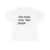 "I Like Music More Than People" Unisex T-Shirt - Funny Sarcastic & Introvert Tee by Dog Mom Hat
