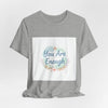 You Are Enough Tee | self care shirt, supportive quote tee by Tristan’s Treehouse