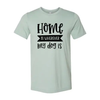 Home Is Wherever My Dog Is T-Shirt by Furr Baby Gifts