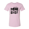 Home Is Where The Dog Is T-Shirt by Furr Baby Gifts
