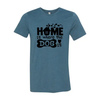 Home Is Where The Dog Is T-Shirt by Furr Baby Gifts