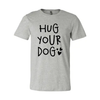 Hug Your Dog T-Shirt