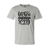 My Kitchen Was Clean Last Week Sorry T-Shirt by T-Shirt Crazed