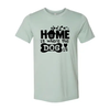 Home Is Where The Dog Is T-Shirt by Furr Baby Gifts