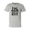 Dog Mama Life Is Ruff T-Shirt by Furr Baby Gifts