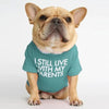 I Still Live With My Parents T-Shirt by Furr Baby Gifts