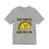 Taco Tariffs? Hard Shell No. Tee by Tristan’s Treehouse