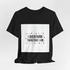 I Overthink Therefore I Am Tee | Sarcastic Shirt, Self-Deprecating Quote by Tristan’s Treehouse