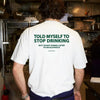 "Told Myself to Stop Drinking" Funny T-Shirt by Dog Mom Hat