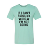 If I Can't Bring My Dog I'm Not Going T-Shirt by Furr Baby Gifts