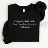 "I Can Lean Forward Real Quick" Sarcastic Sweatshirt by Dog Mom Hat