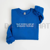 "That Sounds Like My Husband’s Problem" Sweatshirt by Dog Mom Hat