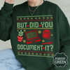 "But Did You Document It?" Ugly Christmas Sweatshirt by Dog Mom Hat