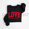 "Love Is All You Need" Valentine’s Sweatshirt by Dog Mom Hat