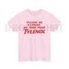 "Please Be Patient My Mom Took Tylenol" Funny T-Shirt – Humor Statement Tee, Sarcastic Family Life Graphic Shirt by Dog Mom Hat