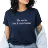 "Life Sucks But I Suck Better" T-Shirt – Funny Sarcastic Graphic Tee by Dog Mom Hat