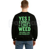 "Yes I Smell Like Weed You Smell Like You Missed Out" – Funny Stoner Hoodie, Sweatshirt & T-Shirt