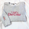 Embroidered 'I Need a Diet Coke' Sarcastic Sweatshirt by Dog Mom Hat