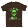 "Let Me Be Frank" T-Shirt - Funny Pun Graphic Tee, Witty Sarcastic Apparel