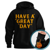 "Have a Great Day" Hoodie – Humorous Graphic Pullover, Bold Sarcastic Statement, Unisex Casual Wear by Dog Mom Hat