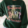 "Beam Me Up This Place Sucks" Sweatshirt by Dog Mom Hat