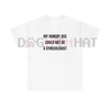 "My Hungry Ah Could Not Be a Gynecologist" Funny Statement Tee by Dog Mom Hat