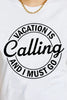 Simply Love VACATION IS CALLING AND I MUST GO Graphic Cotton T-Shirt by Simply Love