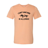 I Can't Have Kids My Dog Is Allergic T-Shirt by Furr Baby Gifts