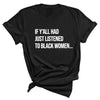 "If Y'all Had Just Listened" Black Women Unisex Tee – Empowering Statement Shirt by Dog Mom Hat