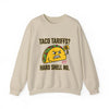 Taco Tariffs? Hard Shell No. Sweatshirt | Political Taco Pun, Protest Typography by Tristan’s Treehouse