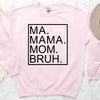 Ma Mama Mom Bruh T-Shirt – Funny Mom Sweatshirt Mother's Day Gift by Adorb Custom Tees