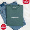 He’s Fishing Comfort Colors Tee – Funny Relaxed Fit Shirt for Women by Adorb Custom Tees