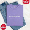 He’s Watching Football Tee - Comfort Colors Funny Shirt for Her by Adorb Custom Tees