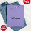 Comfort Colors "He’s Hunting" T-shirt by Adorb Custom Tees