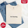 Comfort Colors "He’s Hunting" T-shirt by Adorb Custom Tees