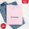 Comfort Colors "He’s Hunting" T-shirt by Adorb Custom Tees
