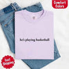 He’s Playing Basketball – Funny Sports Girlfriend Comfort Color Shirt for Women by Adorb Custom Tees
