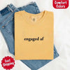 Engaged AF Comfort Colors T-Shirt, Funny Fiancé Gift Tee by Adorb Custom Tees
